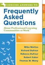 Concise Answers to Frequently Asked Questions about Professional Learning Communities at Work TM