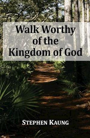 Walk Worthy of the Kingdom of God