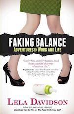 Faking Balance: Adventures in Work and Life 