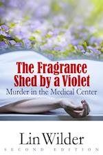 The Fragrance Shed by a Violet : Murder in the Medical Center