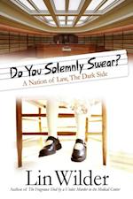 Do You Solemnly Swear? : A Nation of Law, The Dark Side