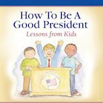 How to Be a Good President