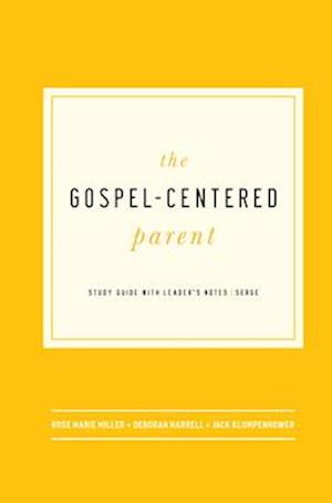 The Gospel-Centered Parent