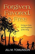 Forgiven, Favored and Free