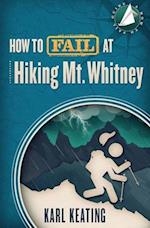 How to Fail at Hiking Mt. Whitney 