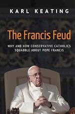 The Francis Feud: Why and How Conservative Catholics Squabble about Pope Francis 