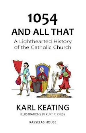 1054 and All That: A Lighthearted History of the Catholic Church