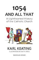 1054 and All That: A Lighthearted History of the Catholic Church 