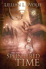 Splintered Time: Time Threads Book 2 