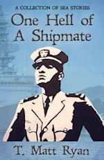 One Hell of A Shipmate: A Collection of Sea Stories 