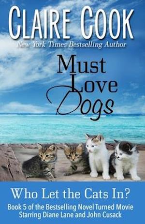 Must Love Dogs: Who Let the Cats In?