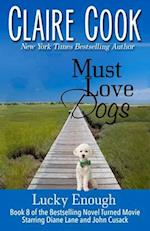 Must Love Dogs: Lucky Enough: (Book 8) 