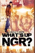 What's Up Ngr?