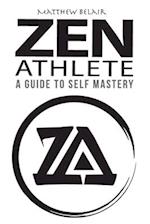 Zen Athlete: The Secrets to Achieving Your Highest Potential 