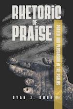 Rhetoric of Praise: Prayer and Persuasion in the Psalms 