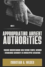 Appropriating Ancient Authorities: Toward Understanding How Second Temple Authors Established Authority in Apocalyptic Literature 