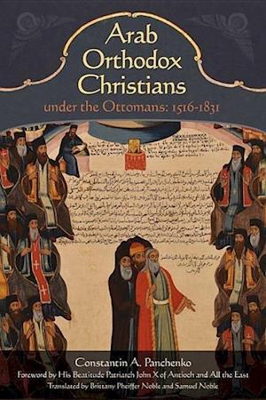 Arab Orthodox Christians Under the Ottomans 1516-1831