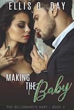 Making the Baby: A steamy, contemporary, billionaire romance 