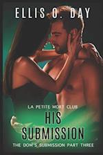 His Submission: An alpha male, dominant and submissive, second chance, steamy romance 