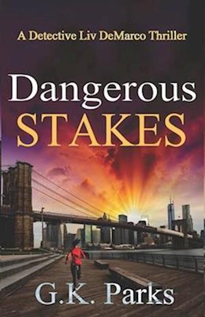 Dangerous Stakes: A Detective Liv DeMarco Thriller