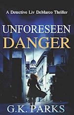 Unforeseen Danger: A Detective Liv DeMarco Thriller 