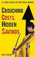 Crouching Costs, Hidden Savings