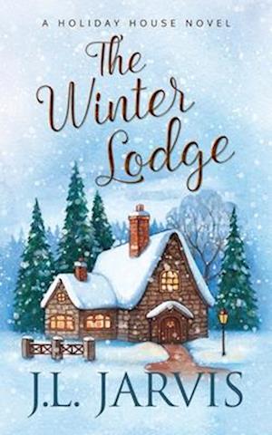 The Winter Lodge: A Holiday House Novel