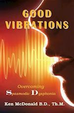 Good Vibrations : Overcoming Spasmodic Dysphonia