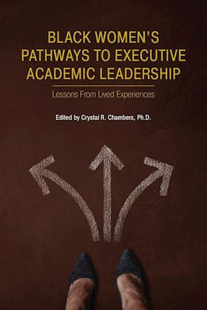 Black Women's Pathways to Executive Academic Leadership