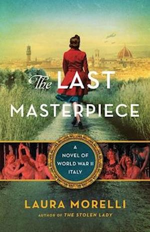 The Last Masterpiece: A Novel of World War II Italy