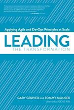 Leading the Transformation : Applying Agile and DevOps Principles at Scale 