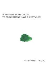 Is This The Right Color To Prove I Dont Have A Shitty Life