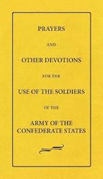 Prayers and Other Devotions for the Use of the Soldiers of the Army of the Confederate States