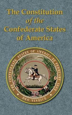 The Constitution of the Confederate States of America