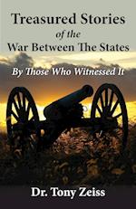 Treasured Stories of the War Between The States By Those Who Witnessed It