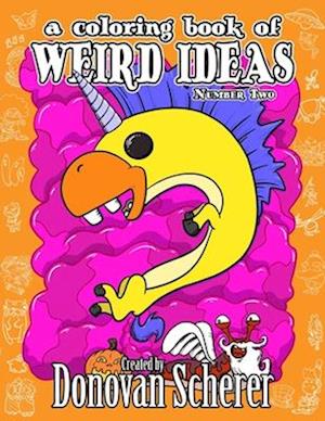 A Coloring Book of Weird Ideas - Number Two