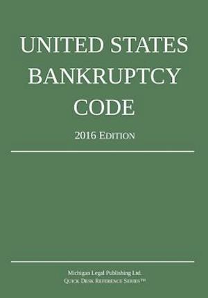 United States Bankruptcy Code; 2016 Edition