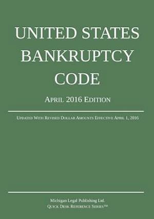 United States Bankruptcy Code; April 2016 Edition