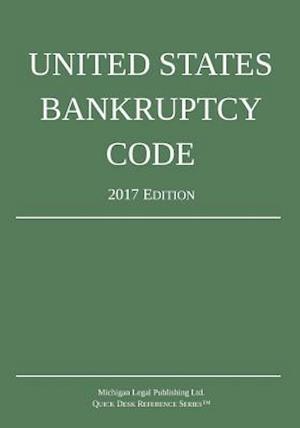 United States Bankruptcy Code; 2017 Edition