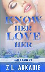 Know Her, Love Her: Daisy & Jack, #1 
