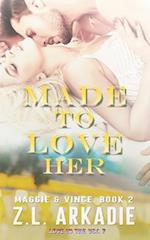Made To Love Her: Maggie & Vince, #2 