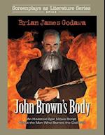 John Brown's Body: An Historical Epic Movie Script About the Man Who Started the Civil War 