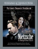 Nietzsche: A Dangerous Life: An Historical Biography Movie Script About History's Most Infamous Atheist 