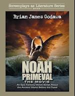 Noah - The Movie: An Epic Fantasy Movie Script About the Ancient World Before the Flood 