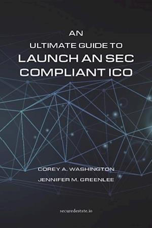 Ultimate Guide to Launch An SEC Compliant ICO