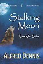 Stalking Moon: Crow Killer Series - Book 7 