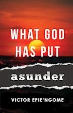 What God Has Put Asunder 