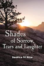 Shades of Sorrow, Tears and Laughter 