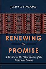 Renewing the Promise: A Treatise on the Refoundation of the Cameroon Nation 