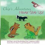 Chip's Adventures Never Give Up!